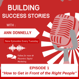 Building Success Stories Ep1 How to Get in Front of the Right People