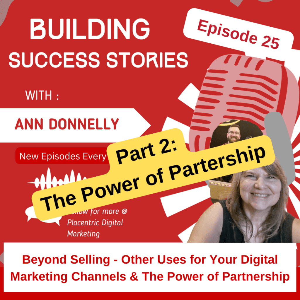 The Power of Partnership, Part 2 of Episode 25 of the Building Success Stories Podcast