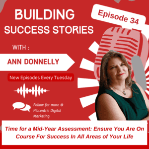 Time for a Mid-Year Assessment: Ensure You Are On Course For Success In All Areas of Your Life (Episode 34 of the Building Success Stories podcast)