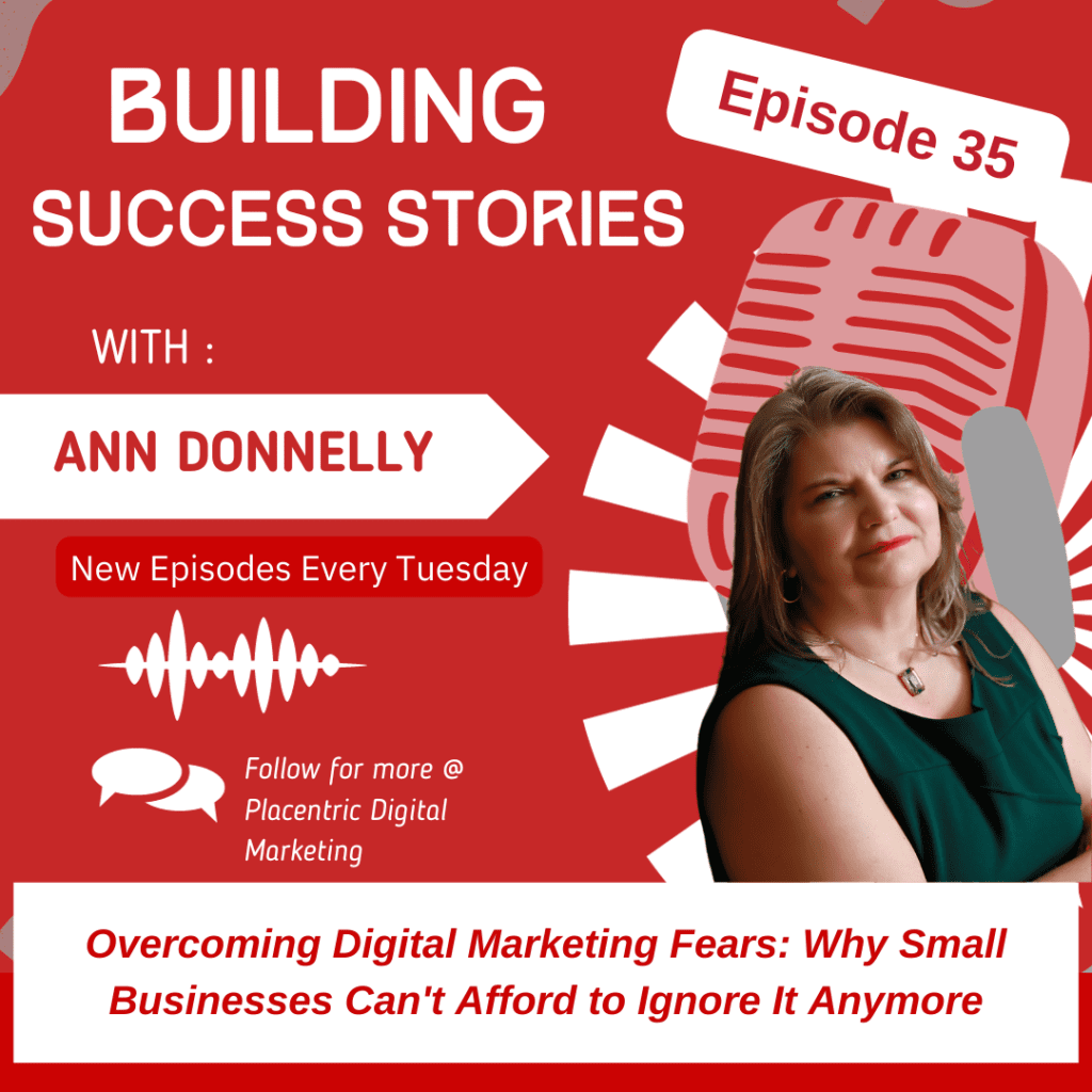 Overcoming Digital Marketing Fears: Why Small Businesses Can't Afford to Ignore It Anymore Episode 35 of the Building Success Stories Podcast