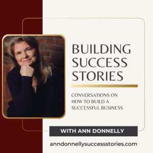 Building Success Stories with Ann Donnelly Podcast