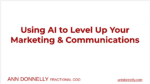 Using AI to Level Up Your Marketing & Communications