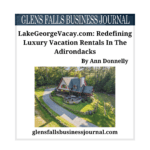 LakeGeorgeVacay.com: Redefining Luxury Vacation Rentals In The Adirondacks - Glens Falls Business Journal