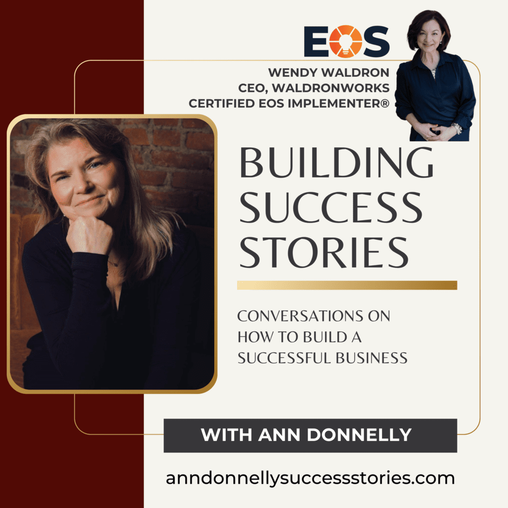 Wendy Waldron, CEO, Waldron Works, Certified EOS Implenter, S2 Ep15, Building Success Stories Podcast