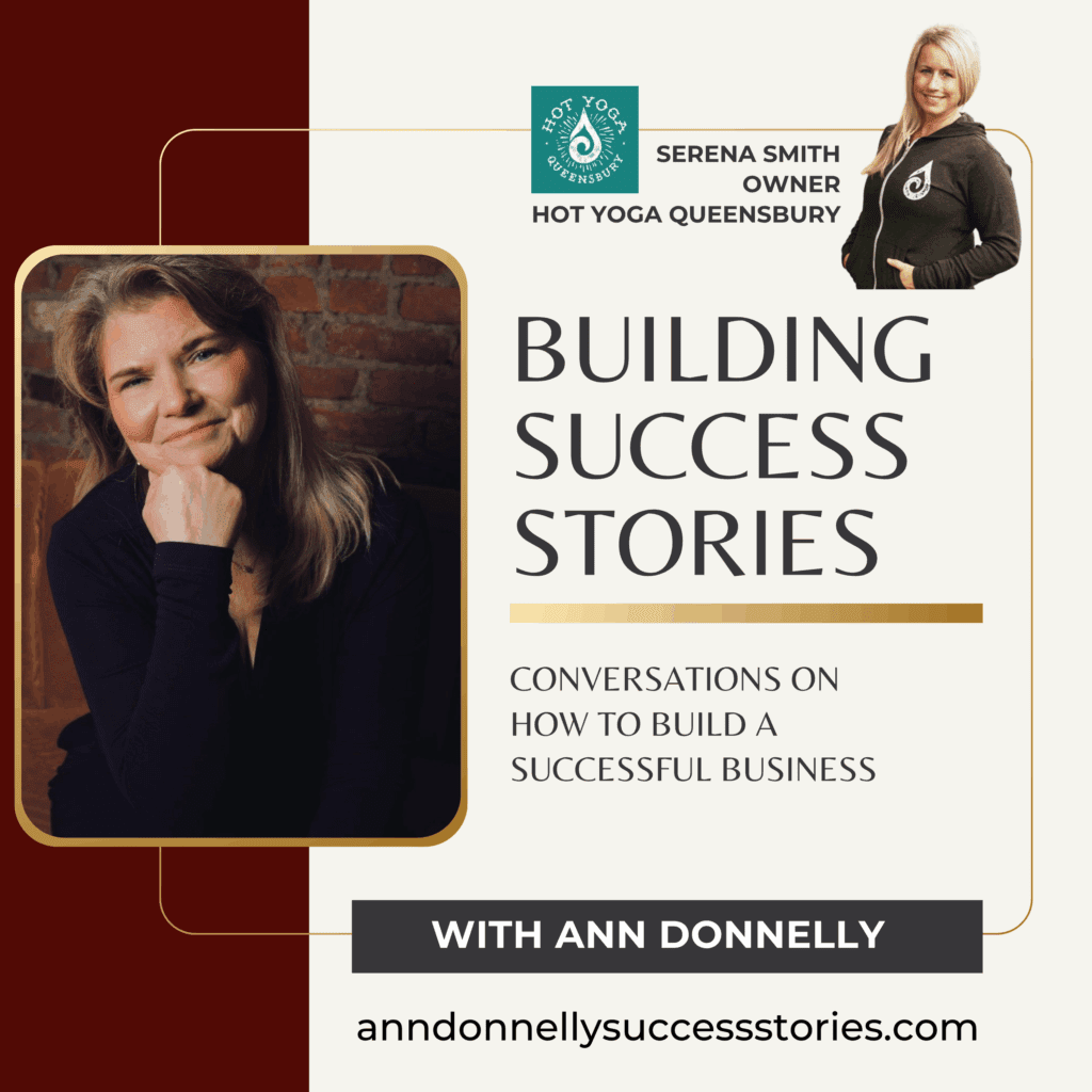 Serena Smith, Owner, Hot Yoga Queensbury, Building Success Stories with Ann Donnelly