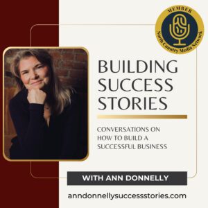 Building Success Stories with Ann Donnelly a Member of the North Country Media Network