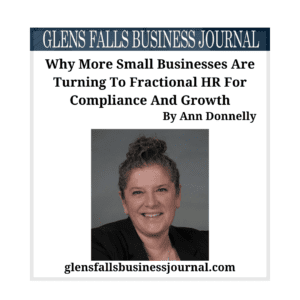 Why More Small Businesses Are Turning To Fractional HR For Compliance And Growth by Ann Donnelly - Glens Falls Business Journal