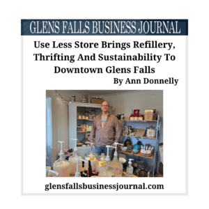 Use Less Store Brings Refillery, Thrifting and Sustainability to Downtown Glens Falls by Ann Donnelly - Glens Falls Business Journal